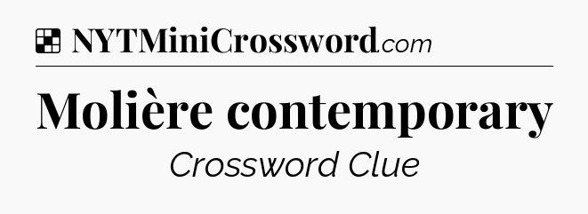 Solution: Molière contemporary - NYT Crossword