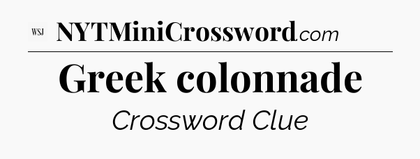Greek colonnade - WSJ Crossword