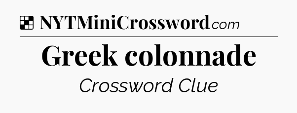 Solution: Greek colonnade - NYT Crossword