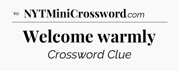 Welcome warmly - WSJ Crossword