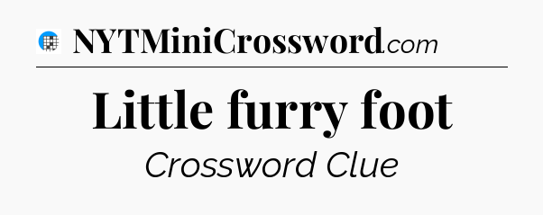 Little furry foot Crossword Clue