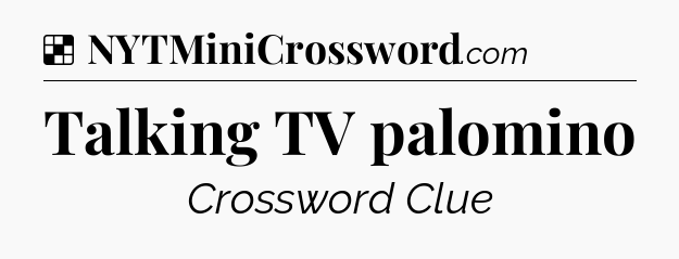 Solution: Talking TV palomino - NYT Crossword