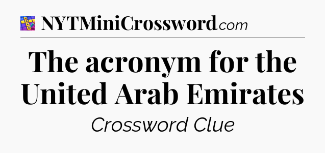 The acronym for the United Arab Emirates Codycross