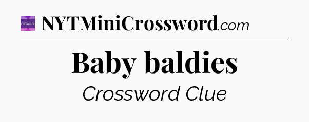 Baby baldies - Thomas Joseph Crossword
