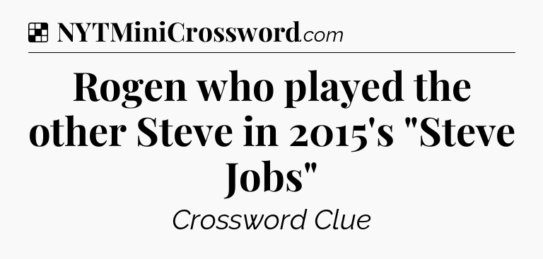 Solution: Rogen who played the other Steve in 2015's 