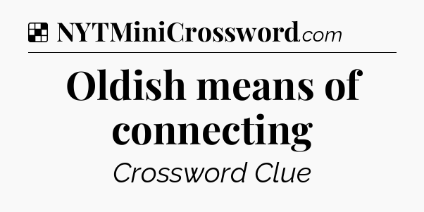 Solution: Oldish means of connecting - NYT Crossword