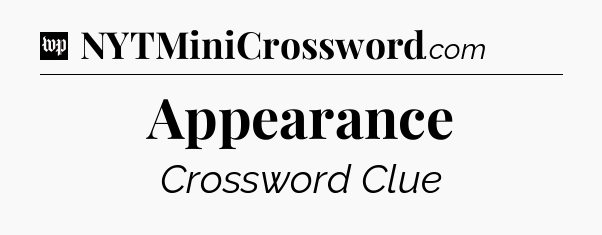 Appearance Crossword Clue