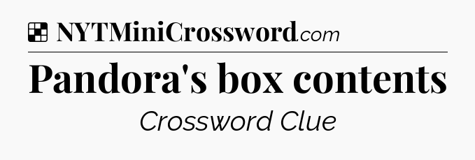 Solution: Pandora's box contents - NYT Crossword