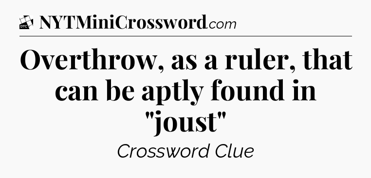 Overthrow, as a ruler, that can be aptly found in 