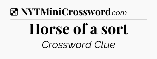 Solution: Horse of a sort - NYT Crossword