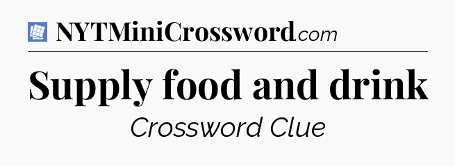 Supply food and drink Puzzle Page Crossword Clue