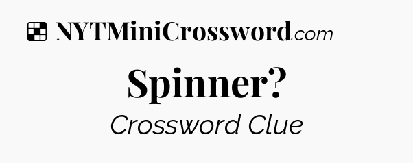 Solution: Spinner - NYT Crossword