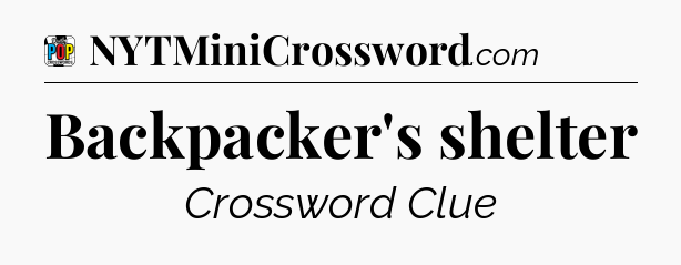 Backpacker's shelter Crossword Clue