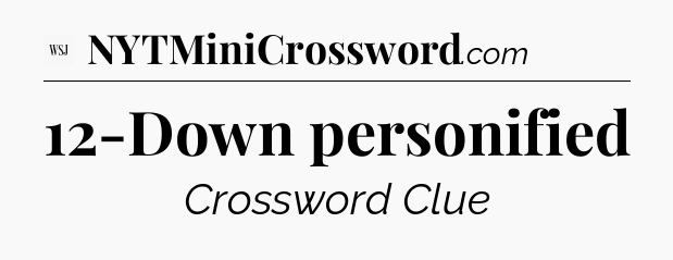 12-Down personified - WSJ Crossword