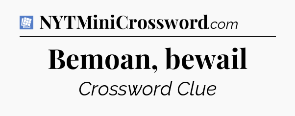 Bemoan, bewail Puzzle Page Crossword Clue
