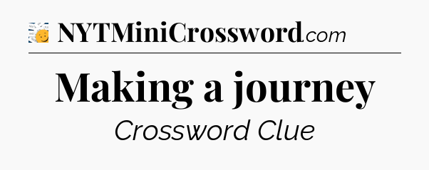 Making a journey - 7 Little Words