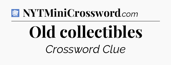 Old collectibles Puzzle Page Crossword Clue