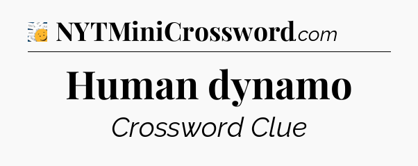 Human dynamo - 7 Little Words