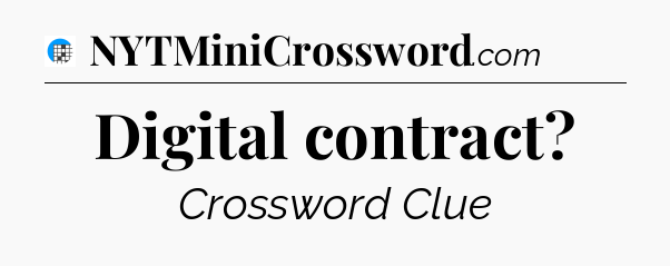Digital contract Crossword Clue