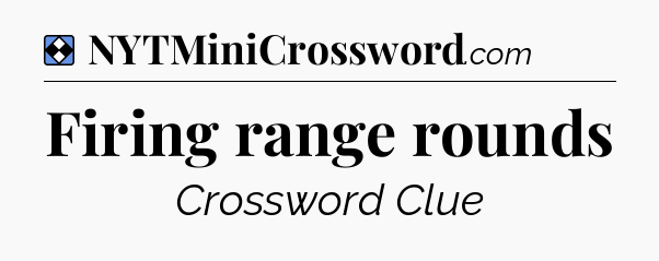 Solution: Firing range rounds - NYT Mini Crossword