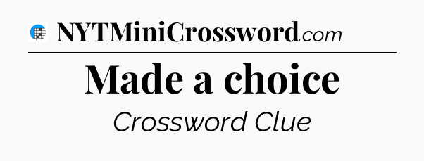 Made a choice Crossword Clue