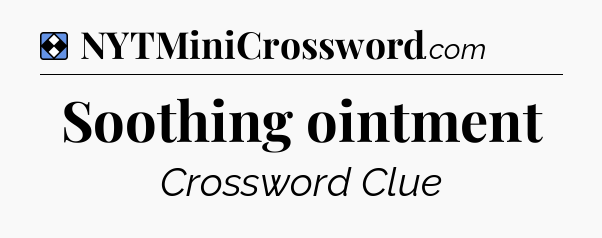 Solution: Soothing ointment - NYT Mini Crossword
