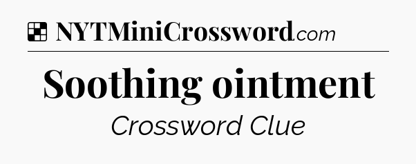 Solution: Soothing ointment - NYT Crossword