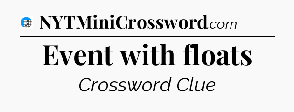 Event with floats Crossword Clue