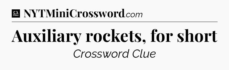 Auxiliary rockets, for short - LA Times Crossword