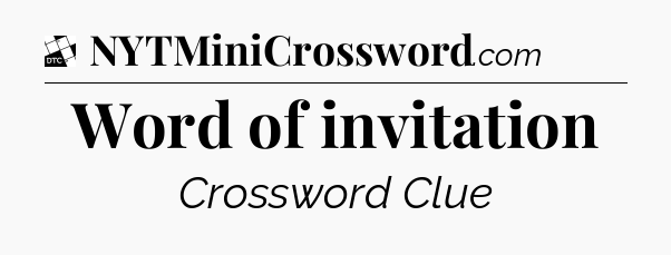 Word of invitation - Daily Themed Classic Crossword