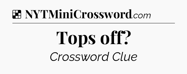 Solution: Tops off - NYT Crossword