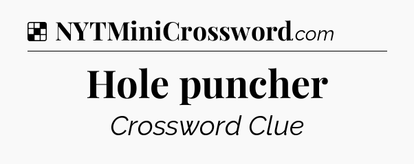 Hole puncher NYT Crossword