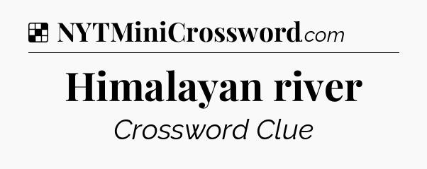 Solution: Himalayan river - NYT Crossword