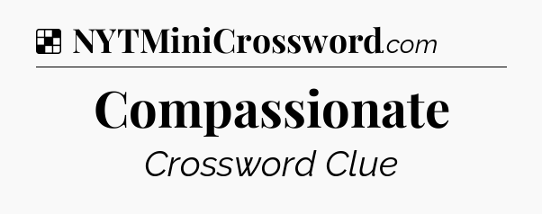 Solution: Compassionate - NYT Crossword