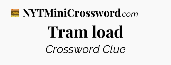 Tram load - Eugene Sheffer Crossword