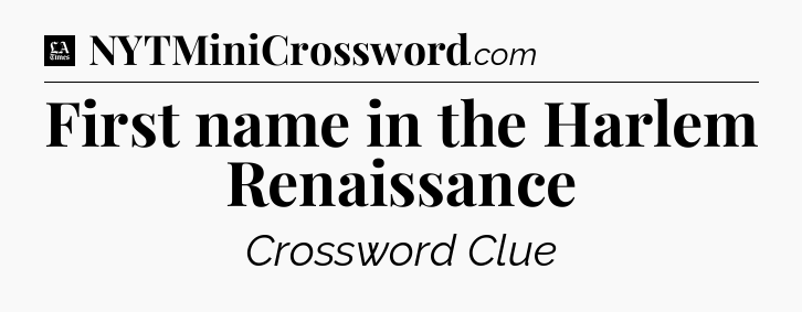First name in the Harlem Renaissance - LA Times Crossword