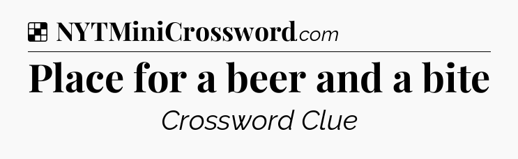 Solution: Place for a beer and a bite - NYT Crossword