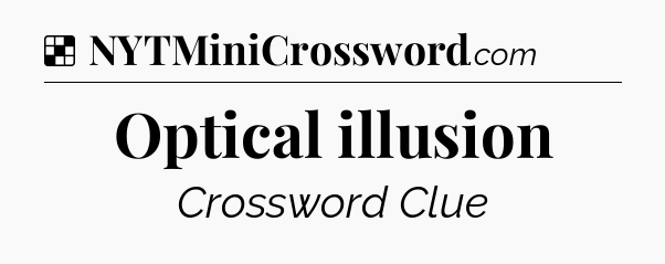 Solution: Optical illusion - NYT Crossword