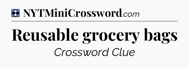Solution: Reusable grocery bags - NYT Mini Crossword