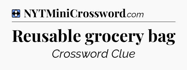 Solution: Reusable grocery bag - NYT Mini Crossword