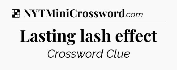 Solution: Lasting lash effect - NYT Crossword
