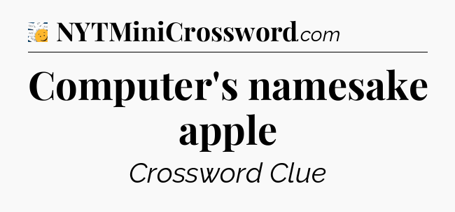 Computer's namesake apple - 7 Little Words