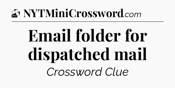 Email folder for dispatched mail - Daily Themed Classic Crossword
