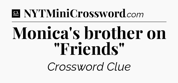 Monica's brother on 