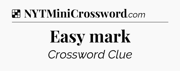 Solution: Easy mark - NYT Crossword