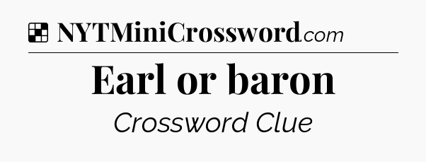 Solution: Earl or baron - NYT Crossword