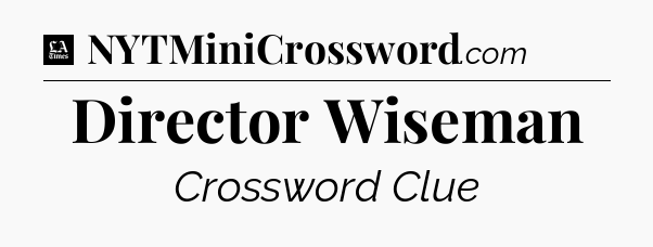 Director Wiseman - LA Times Crossword