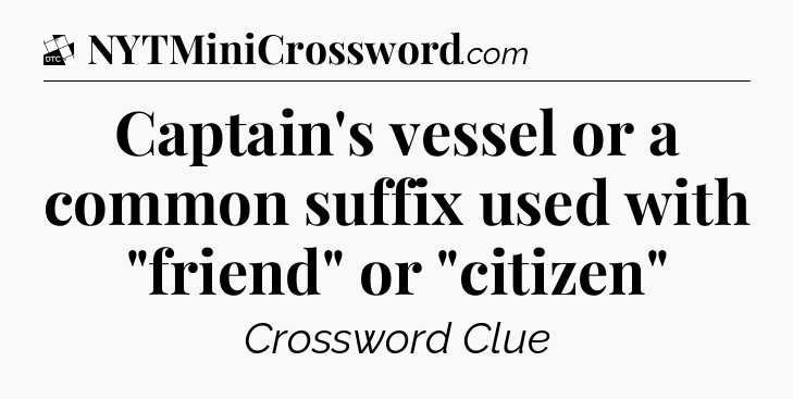 Captain's vessel or a common suffix used with 