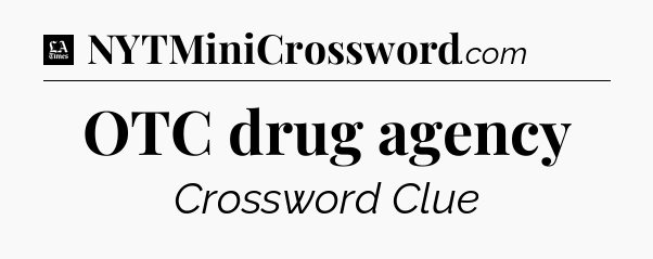 OTC drug agency - LA Times Crossword