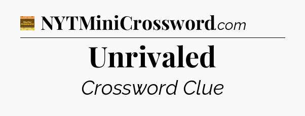 Unrivaled - Eugene Sheffer Crossword